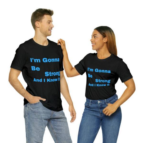 Awesome "I m Gonna Be Strong" T Shirt - Image 11