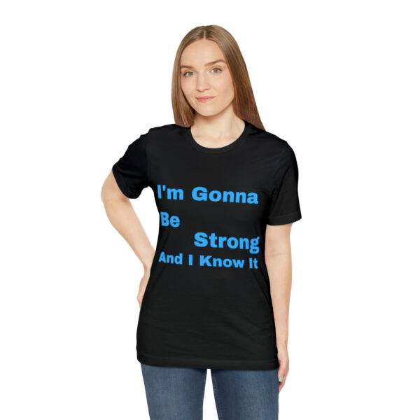 Awesome "I m Gonna Be Strong" T Shirt - Image 14
