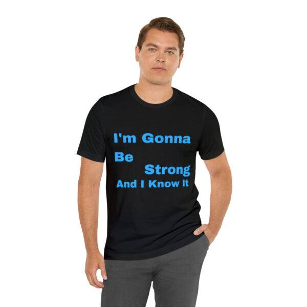 Awesome "I m Gonna Be Strong" T Shirt - Image 15