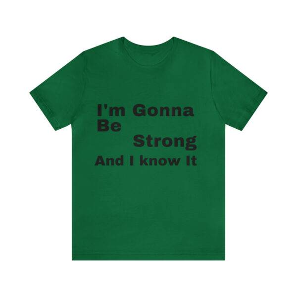 Awesome "I m Gonna Be Strong" T Shirt - Image 22