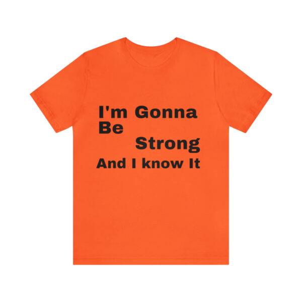 Awesome "I m Gonna Be Strong" T Shirt - Image 2
