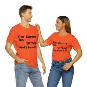 Awesome "I m Gonna Be Strong" T Shirt