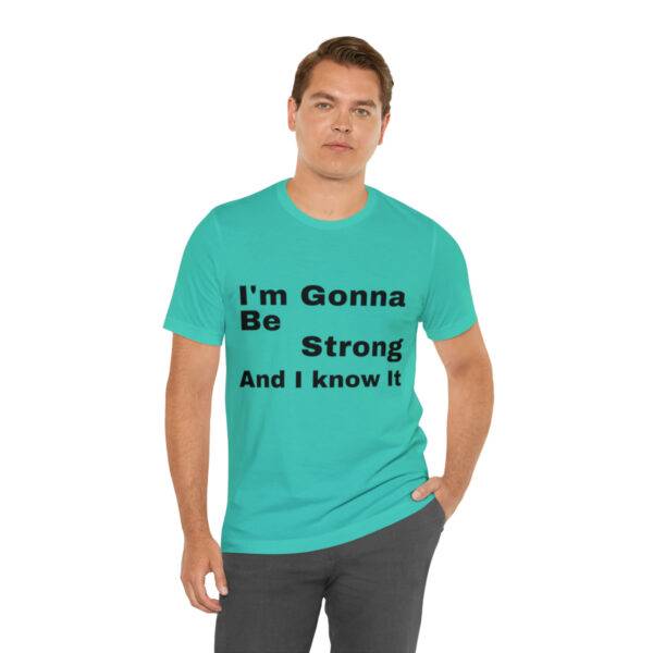 Awesome "I m Gonna Be Strong" T Shirt - Image 20