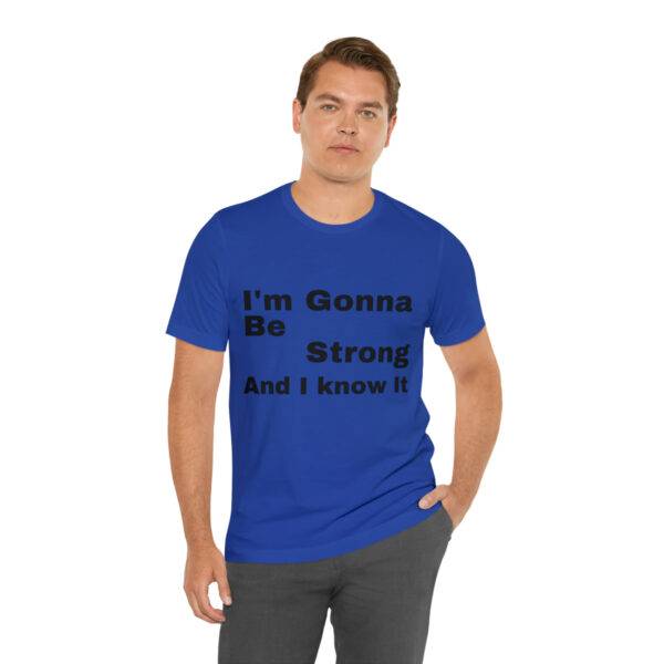 Awesome "I m Gonna Be Strong" T Shirt - Image 30