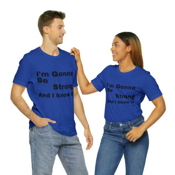 Awesome "I m Gonna Be Strong" T Shirt - Image 26