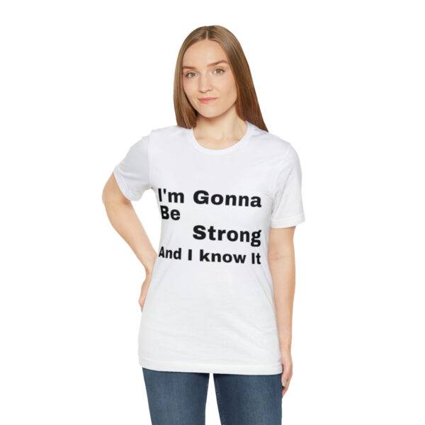Awesome "I m Gonna Be Strong" T Shirt - Image 9